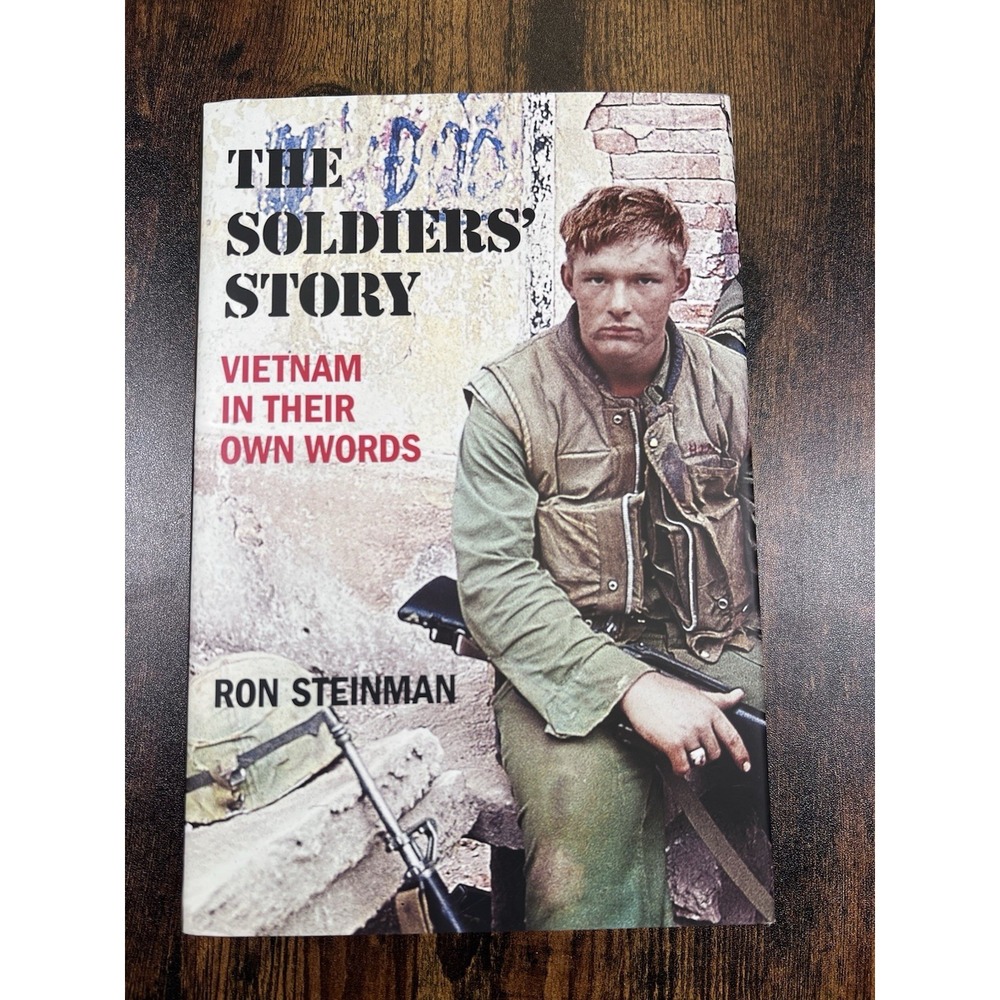 The Soldiers' Story: Vietnam‎ in Their Own Words Ron Steinman